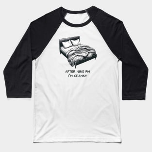 After Nine PM I'm Cranky Baseball T-Shirt